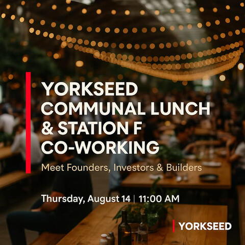 Yorkseed Communal Lunch and Station F Co-Working | Meet Founders, Investors & Builders