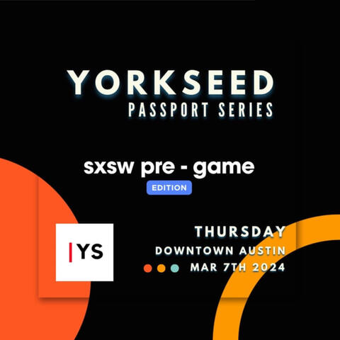 Yorkseed Passport Series: SXSW Pre-Game