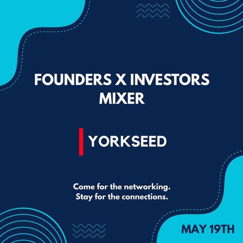 Founders x Investors Mixer : Yorkseed Edition