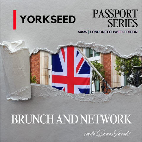 Yorkseed Passport Series: Brunch and Network (SXSW & London Tech Week Edition)