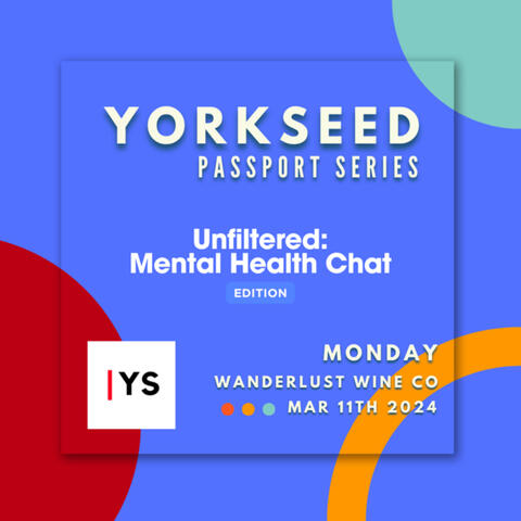 Yorkseed Passport Series: Unfiltered Mental Health Chat