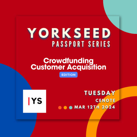 Yorkseed Passport Series: Crowdfunding | Customer Acquisition