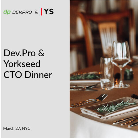 Dev.Pro & Yorkseed CTO Dinner: Growing and Scaling Startups