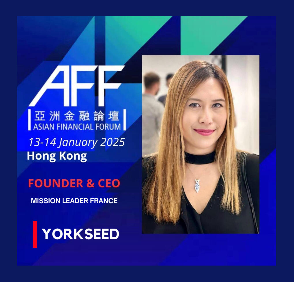 CLICK ON THE IMAGE TO READ MORE - Yorkseed at the Asian Financial Forum – Mission Leader for France (Hong Kong, Jan 2025)